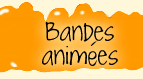 Les bandes animées